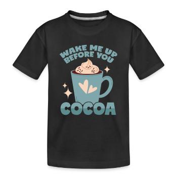 Cocoa: Wake Me Up Before You Cocoa - Kids' Premium Organic T-Shirt - black - Front