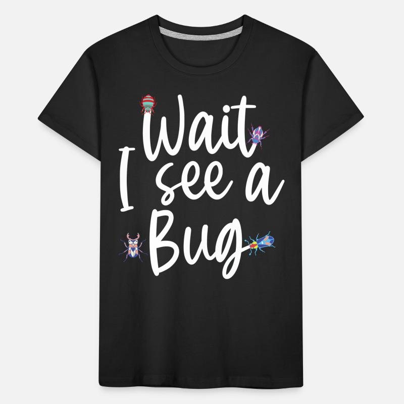 Wait I See A Bug Funny Bug Entomology Insects Kids' Premium Organic T-Shirt