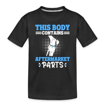 This Body Contains Aftermarket Parts Knieoperation - Kinder Premium Bio T-Shirt - Schwarz - Vorne
