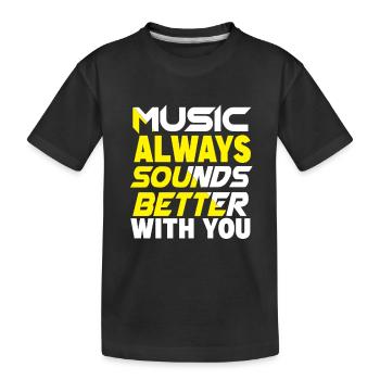 Music always sounds better with you - Kids' Premium Organic T-Shirt - black - Front