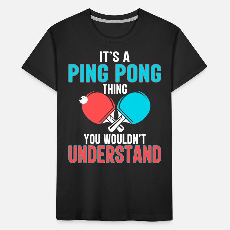 C’est un truc de ping-pong que vous ne comprenez pas T-shirt bio Premium Enfant