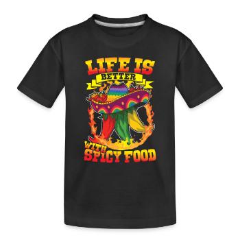 Life Is Better With Spicy Food für Fans von - Kinder Premium Bio T-Shirt - Schwarz - Vorne