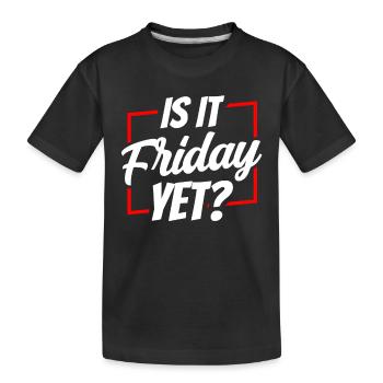 Est-ce déjà vendredi? Le vendredi week-end enfin - T-shirt bio Premium Enfant - noir - Devant