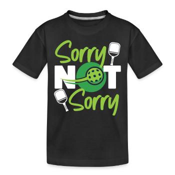 Pickleball Sorry Not Sorry - Kids' Premium Organic T-Shirt - black - Front
