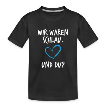 Wir Waren Schlau und du Schwangerschaft - Kinder Premium Bio T-Shirt - Schwarz - Vorne