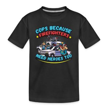 Cops Because Firefighters Need Heroes Too - Kinder Premium Bio T-Shirt - Schwarz - Vorne