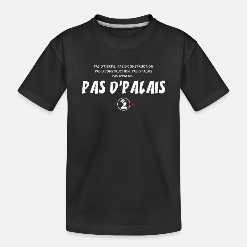 Pas de pierre, Pas de Palais ! Réplique - T-shirt bio Premium Enfant - noir