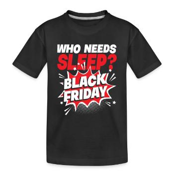 Who Needs Black Friday? Anti Black Friday - Kinder Premium Bio T-Shirt - Schwarz - Vorne