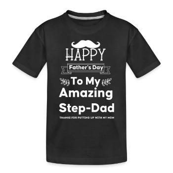 Happy Father's Day To My Amazing Step Dad - Kids' Premium Organic T-Shirt - black - Front