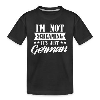Ich Schreie Nicht Es Ist Nur Deutsch Deutschland - Kinder Premium Bio T-Shirt - Schwarz - Vorne