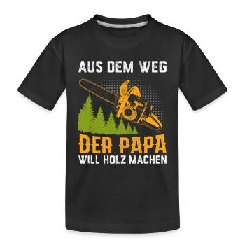 Der Papa Will Holz Machen - Kinder Premium Bio T-Shirt - Schwarz - Vorne
