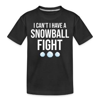 Snowball Fight - I Can't I Have A Snowball Fight - Kids' Premium Organic T-Shirt - black - Front