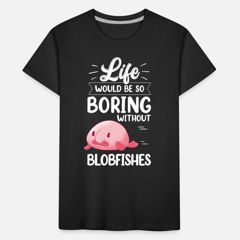 Blobfish would be boring without funny blob fish Kids' Premium Organic T-Shirt