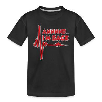 and I'm back survived heart attack heart attack - Kids' Premium Organic T-Shirt - black - Front