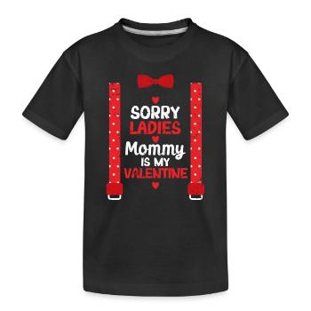 Sorry Ladies Mommy Is My Valentine Lustige - Kinder Premium Bio T-Shirt - Schwarz - Vorne