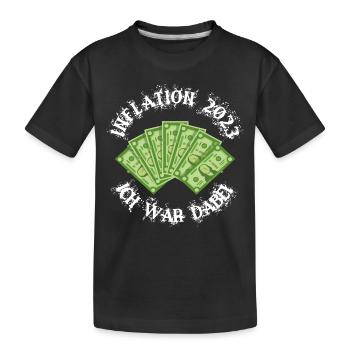 Inflation 2023 Ich war dabei Outfit - Kinder Premium Bio T-Shirt - Schwarz - Vorne