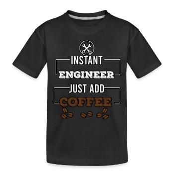 instant engineer just add coffee - Kids' Premium Organic T-Shirt - black - Front