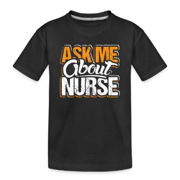 Ask Me About Nurse Skills Hospital Doctor Saying - Kinder Premium Bio T-Shirt - Schwarz - Vorne