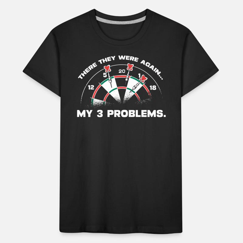 Dart WM My 3 Problems Dartboard Darts Kids' Premium Organic T-Shirt