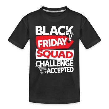 Black Friday Squad Challenge Accepted - Kinder Premium Bio T-Shirt - Schwarz - Vorne