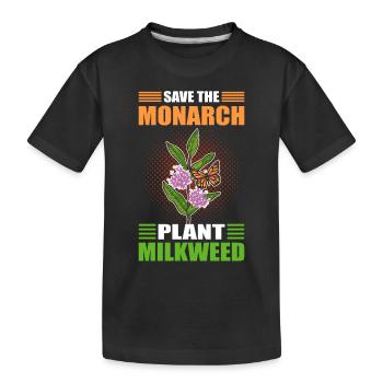 Save The Monarchs Plant Milkweed Monarch Butterfly - Kids' Premium Organic T-Shirt - black - Front