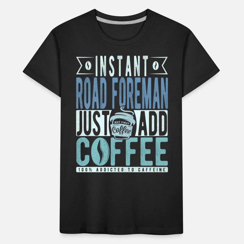 Road Foreman Coffee Saying Kids' Premium Organic T-Shirt