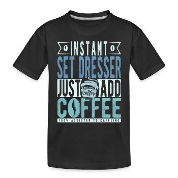 Set Dresser Kaffee Spruch - Kinder Premium Bio T-Shirt - Schwarz - Vorne