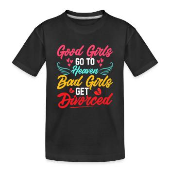 Good Girls Go To Heaven Bad Girls Get Divorced Div - Kids' Premium Organic T-Shirt - black - Front