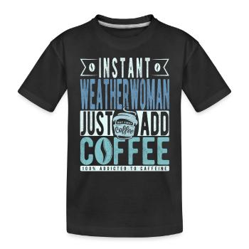 Météo femme café dicton - T-shirt bio Premium Enfant - noir - Devant