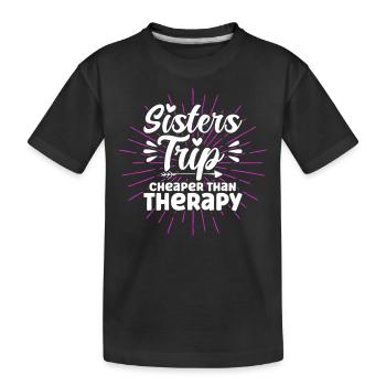 Sisters Trip Cheaper Than Therapy - Kinder Premium Bio T-Shirt - Schwarz - Vorne