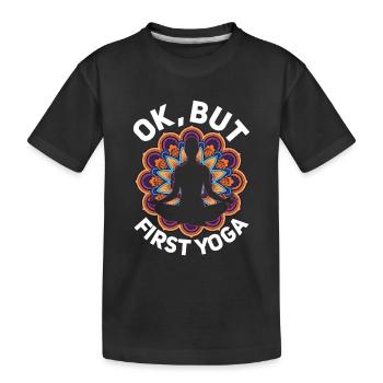 Ok, But First Yoga Class Meditation - Kids' Premium Organic T-Shirt - black - Front