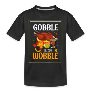 Gobble Til You Wobble Shirt Baby Outfit Toddler - Kids' Premium Organic T-Shirt - black - Front