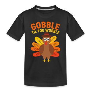 Gobble Til You Wobble Shirt Baby Outfit Toddler - Kids' Premium Organic T-Shirt - black - Front