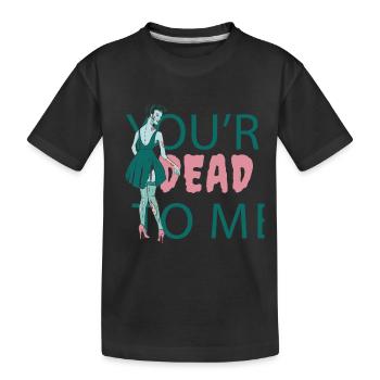 Du bist für mich tot Zombie Du bist für mich tot Z - Kinder Premium Bio T-Shirt - Schwarz - Vorne
