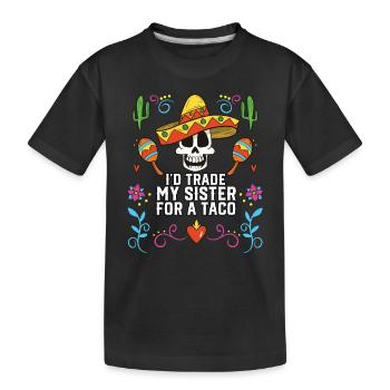 J’échangerais ma sœur contre un gourmet mexicain à tacos - T-shirt bio Premium Enfant - noir - Devant