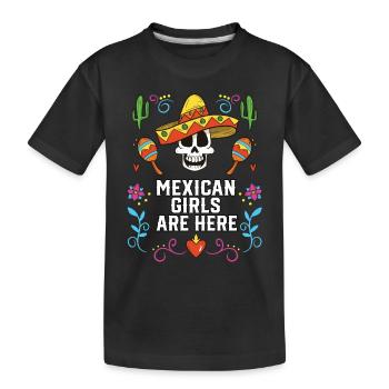 Mexican Girls Are Here Mexico Pride Country - Kids' Premium Organic T-Shirt - black - Front