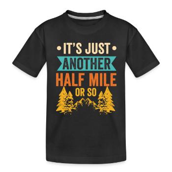 Es Ist Nur Eine Weitere Halbe Meile Oder So - Kinder Premium Bio T-Shirt - Schwarz - Vorne