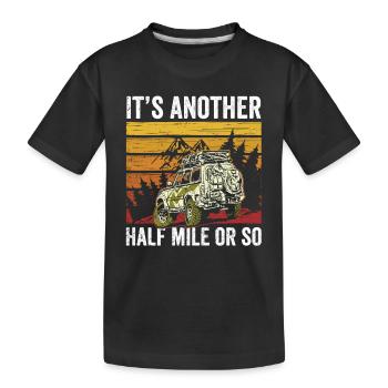 Es Ist Noch Eine Halbe Meile Oder So Wanderung - Kinder Premium Bio T-Shirt - Schwarz - Vorne