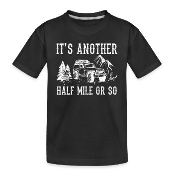 Es Ist Noch Eine Halbe Meile Oder So Wanderung - Kinder Premium Bio T-Shirt - Schwarz - Vorne