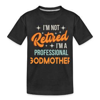 I'm Not Retired I'm G Professional Godmother - Kids' Premium Organic T-Shirt - black - Front