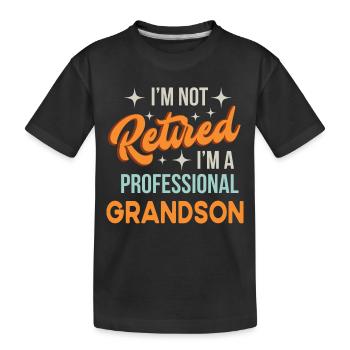 I'm Not Retired I'm G Professional Grandson Funny - Kids' Premium Organic T-Shirt - black - Front