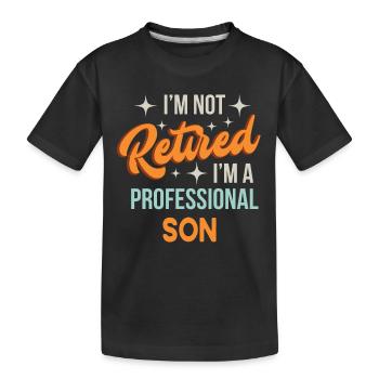 Je ne suis pas à la retraite Je suis un fils professionnel Cadeau amusant - T-shirt bio Premium Enfant - noir - Devant