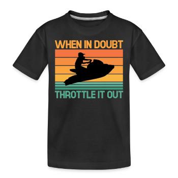 Wenn Sie Zweifel Haben Drosseln Sie Es - Jet Ski - Kinder Premium Bio T-Shirt - Schwarz - Vorne