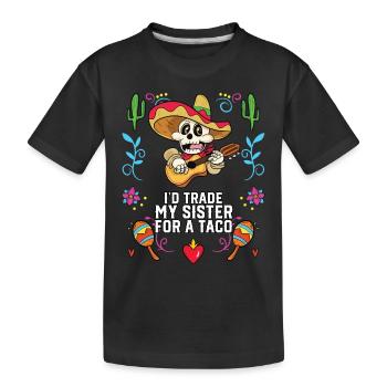 J’échangerais ma sœur contre un gourmet mexicain à tacos - T-shirt bio Premium Enfant - noir - Devant