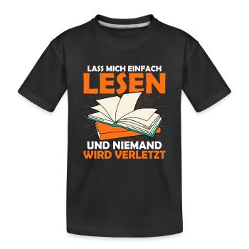 Lass mich einfach lesen und niemand wird verletzt - Kinder Premium Bio T-Shirt - Schwarz - Vorne