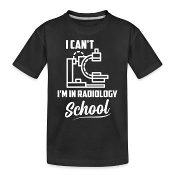 I Can't I'm In Radiology School Radiology X-Ray Ra - Kinder Premium Bio T-Shirt - Schwarz - Vorne
