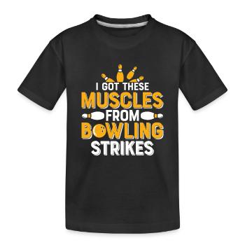J’ai obtenu ces muscles de bowling frappe bowler te - T-shirt bio Premium Enfant - noir - Devant