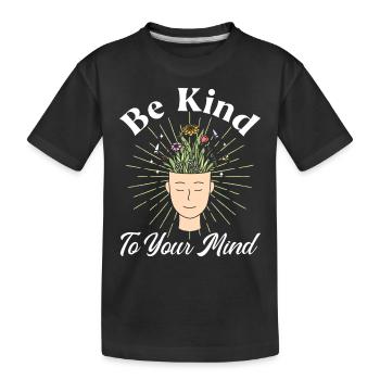 Be Kind To Your Mind - Kinder Premium Bio T-Shirt - Schwarz - Vorne