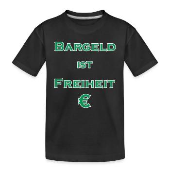 Bargeld ist Freiheit € - grün mit weißem Rand - Kinder Premium Bio T-Shirt - Schwarz - Vorne