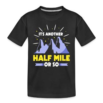 Es Ist Noch Eine Halbe Meile Oder So Wanderung - Kinder Premium Bio T-Shirt - Schwarz - Vorne